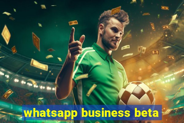 whatsapp business beta